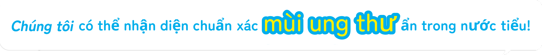 Chúng tôi có thể nhận diện chuẩn xác mùi ung&nbsp;thư ẩn trong nước&nbsp;tiểu!