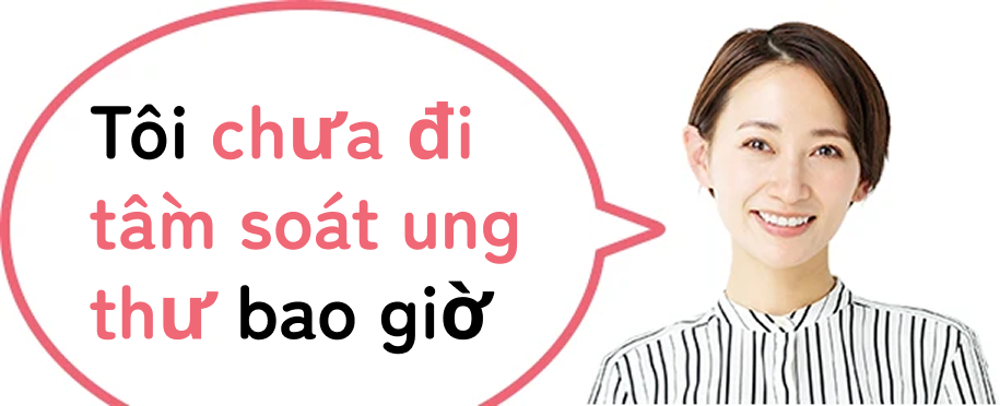 Tôi chưa đi tầm&nbsp;soát ung&nbsp;thư bao giờ